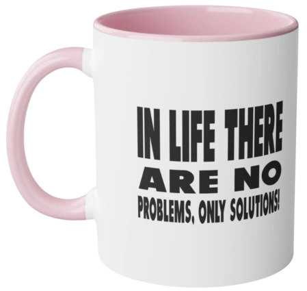 In life there are no problems, only solutions. A brilliant mug with a great sentiment. 